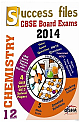  CBSE-Board 2014 Success Files Class 12 Chemistry (5 Sample Papers, Past Questions, Practice Question Bank) 1st Edition