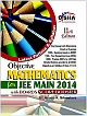  Objective Mathematics : For JEE Main 2014 with Boards Score Booster 11th Edition