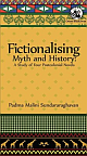 Fictionalising Myth and History: A Study of Four Postcolonial Novels
