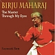 Birju Maharaj: The Master Through My Eyes 