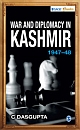 War and Diplomacy in Kashmir, 1947-48