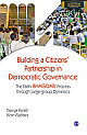  Building a Citizens` Partnership in Democratic Governance: The Delhi Bhagidari Process through Large-group Dynamics