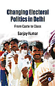  Changing Electoral Politics in Delhi : From Caste to Class