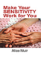 Make Your Sensitivity Work for You