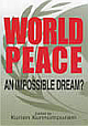 World Peace:An Impossible Dream?