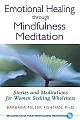 Emotional Healing Through Mindfulness Meditation: Stories And Meditations For Women Seeking Wholeness