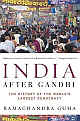  India After Gandhi: The History Of The World`s Largest Democracy