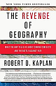 The Revenge of Geography: What the Map Tells Us About Coming Conflicts and the Battle Against Fate