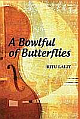  A Bowlful of Butterflies