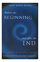 Before The Beginning And After The End:Beyond The Universe Of Physics