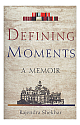 Defining Moments: A Memoir