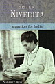 SISTER NIVEDITA : A PASSION FOR INDIA