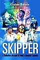 Skipper: A Definitive Account of India`s Greatest Captains