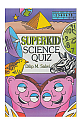 Superkid Science Quiz