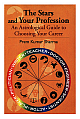The Stars and Your Profession: An Astrological Guide to Choosing Your Career 