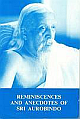 Reminiscences and Anecdotes of Sri Aurobindo 