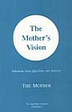 The Mother`s Vision ; Selections from Questions and Answers