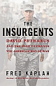 The Insurgents: David Petraeus and the Plot to Change the American Way of War 