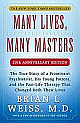 Many Lives, Many Masters: The True Story Of A Prominent Psychiatrist, His Young Patient, And The Past-Life Therapy That Changed