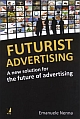 Futurist Advertising : A New Solution for the Future of Advertising