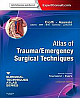 Atlas of Trauma/Emergency Surgical Techniques