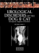 Urological Disorders Of The Dog & Cat Investigation, Diagonosis & Treatment