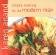 Simple Cooking For The Modern Man