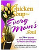 Chicken Soup For Every Mom`s Soul