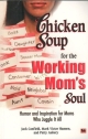 Chicken Soup For The Working Moms Soul