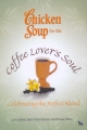 Chicken Soup For The Coffee Lovers Soul