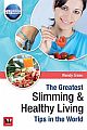 The Greatest Slimming And Healthy Living Tips In The World 