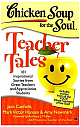 Chicken Soup for the Soul: Teacher Tales