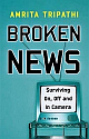 Broken News: Surviving On, Off and In Camera