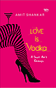 Love is Vodka: A Shot Ain`t Enough