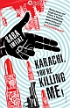 Karachi, You`re Killing Me!