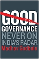 GOOD GOVERNANCE: NEVER ON INDIA`S RADAR