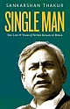 Single Man : The Life & Times of Nitish Kumar of Bihar 