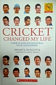Cricket Changed My Life : Stories of Hope and Despair from the IPL and Elsewhere 
