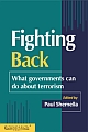 Fighting Back - What Governments Can Do about Terrorism 