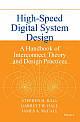 HIGH-SPEED DIGITAL SYSTEM DESIGN: A HANDBOOK OF INTERCONNECT THEORY AND DESIGN PRACTICES