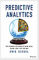 Predictive Analytics: The Power to Predict Who Will Click, Buy, Lie, or Die