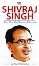 SHIVRAJ SINGH And Rise Of Madhya Pradesh 
