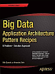 Big Data Application Architecture Pattern Recipes: A Problem - Solution Approach 