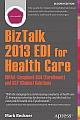 BizTalk 2013 EDI for Health Care: Hipaa-Compliant 834 (Enrollment) and 837 (Claims) Solutions 