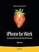 iPhone for Work: Increasing Productivity for Busy Professionals 