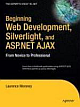Beginning Web Development, Silverlight, and ASP.NET AJAX: From Novice to Professional