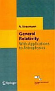 General Relativity: With Applications To Astrophysics