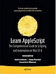 Learn AppleScript: The Comprehensive Guide to Scripting and Automation on Mac OS X 