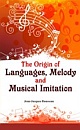 THE ORIGIN OF LANGUAGES, MELODY AND MUSICAL IMITATION