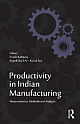 Productivity in Indian Manufacturing: Measurements, Methods and Analysis